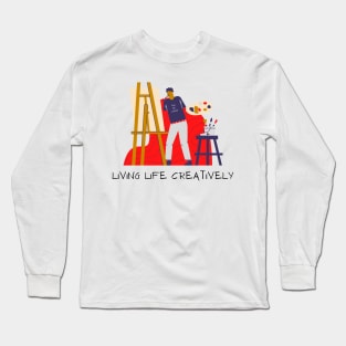 Living Life Creatively Artist Long Sleeve T-Shirt